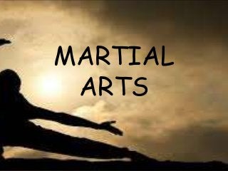 MARTIAL
ARTS
 