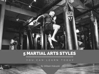 5 Martial Arts Styles You Can Learn Today