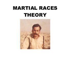 MARTIAL RACES
THEORY
 