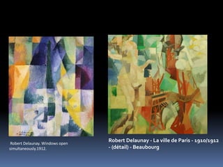 Robert Delaunay. Windows open
simultaneously.1912.
Robert Delaunay - La ville de Paris - 1910/1912
- (détail) - Beaubourg
 