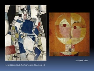 Fernand Léger, Study for theWoman in Blue, (1912-13)
Paul Klee. 1911
 