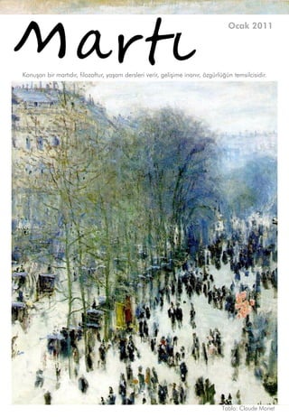 Ocak 2011




KonuĢan bir martıdır, filozoftur, yaĢam dersleri verir, geliĢime inanır, özgürlüğün temsilcisidir.




                                                                                Tablo: Claude Monet
 