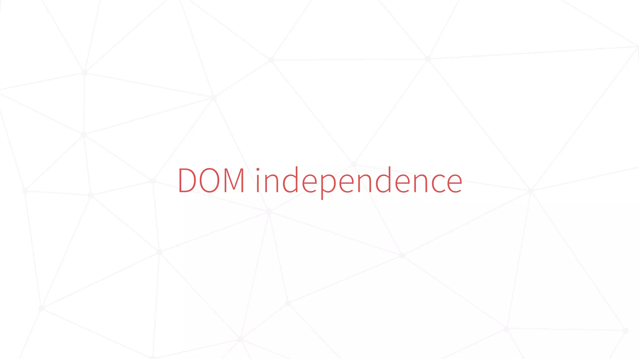 DOM independence
 