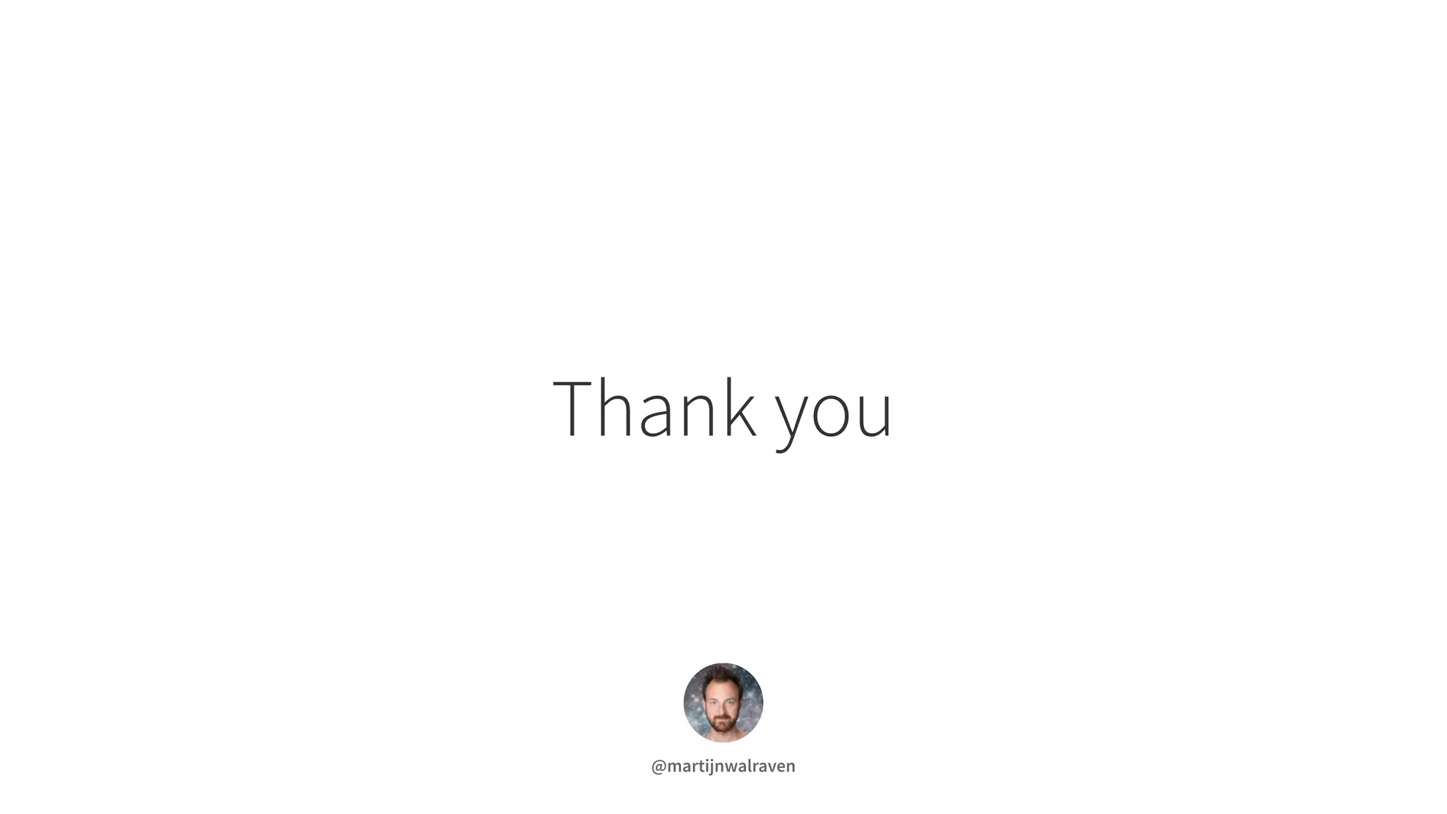 Thank you
@martijnwalraven
 