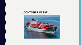 CONTAINER VESSEL
 