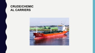 CRUDE/CHEMIC
AL CARRIERS
 
