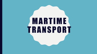 MARTIME
TRANSPORT
 