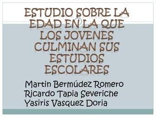Martin Bermúdez Romero
Ricardo Tapia Severiche
Yasiris Vasquez Doria
 