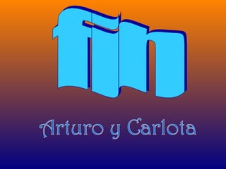 fin Arturo y Carlota