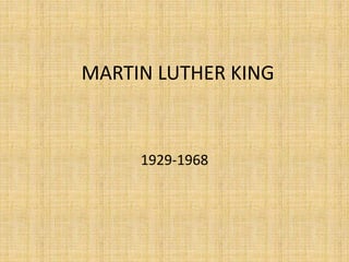 MARTIN LUTHER KING

1929-1968

 