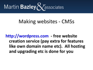 Making websites - CMSs http://wordpress.com   - free website creation service (pay extra for features like own domain name etc).  All hosting and upgrading etc is done for you 