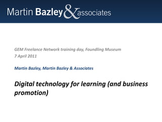 Digital technology for learning (and business promotion) ,[object Object],[object Object],[object Object]