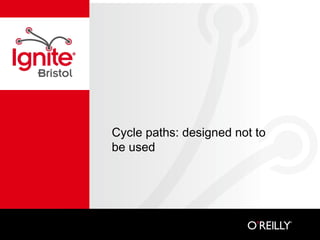 Cycle paths: designed not to be used 