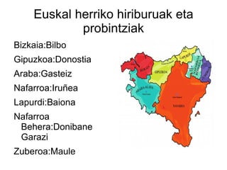 Euskal herriko hiriburuak eta probintziak Bizkaia:Bilbo 