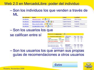 Son los individuos los que venden a través de ML Son los usuarios los que  se califican entre sí Son los usuarios los que arman sus propias guías de recomendaciones a otros usuarios Web 2.0 en MercadoLibre: poder del individuo 