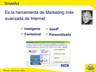 SmartAd Inteligente Contextual Es la herramienta de Marketing más avanzada de Internet GeoIP Personalizada 