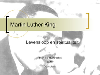 Martin Luther King Levensloop en spiritualiteit Michelle Huybrechts 6LMT Godsdienst  