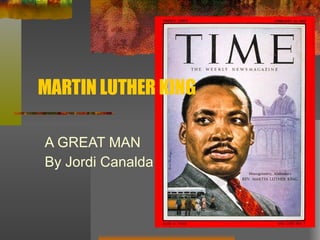 MARTIN LUTHER KING A GREAT MAN By Jordi Canalda 