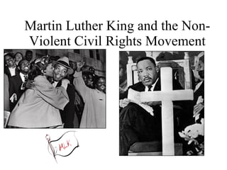 Martin Luther King and the Non-Violent Civil Rights Movement 