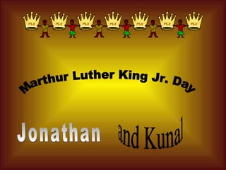 and Kunal Jonathan Marthur Luther King Jr. Day 