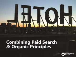 Combining Paid Search
& Organic Principles
                        1
 