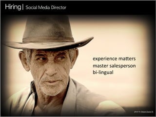 experience	
 ma+ers
               master	
 salesperson
               bi-­‐lingual




                                   photo by Daniel Zanini H.
 