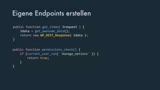 Eigene Endpoints erstellen
register_rest_route( $path, $methods );
 