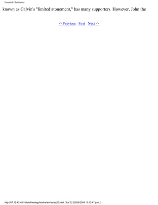 Essential Christianity

known as Calvin's "limited atonement," has many supporters. However, John the
<- Previous First Next ->

http://67.15.42.48/~bible/theology/books/wm/ec/ec20.html (3 of 3) [02/06/2004 11:13:47 p.m.]

 