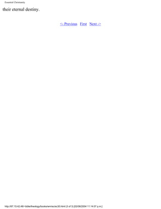 Essential Christianity

their eternal destiny.
<- Previous First Next ->

http://67.15.42.48/~bible/theology/books/wm/ec/ec30.html (3 of 3) [02/06/2004 11:14:07 p.m.]

 