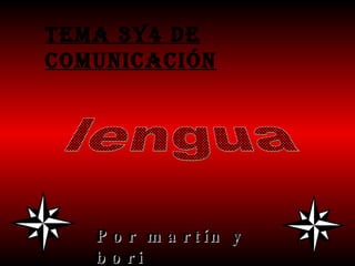 Tema 3y4 de comunicación Por martín y bori lengua 