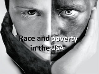 Race and poverty
in the USA

 