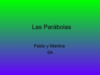 Las Parábolas Pablo y Martina  5A 