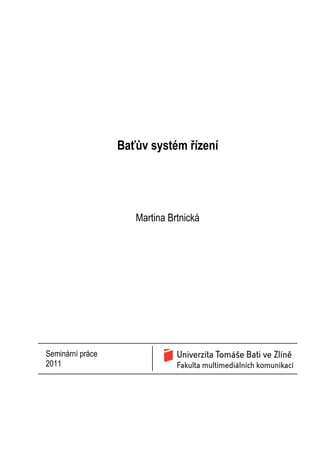 Baťův systém řízení
Martina Brtnická
Seminární práce
2011
 