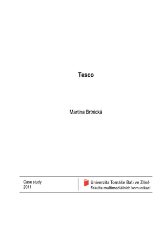 Tesco
Martina Brtnická
Case study
2011
 