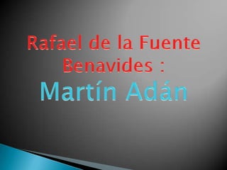 Rafael de la Fuente Benavides :Martín Adán 