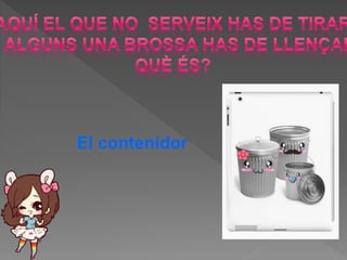 El contenidor
 
