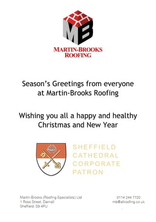Season’s Greetings from everyone
at Martin-Brooks Roofing
Wishing you all a happy and healthy
Christmas and New Year
 