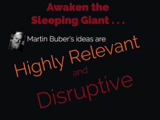 Martin buber   highly relevant and disruptive philosophy