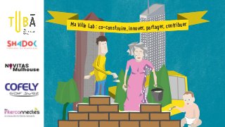 Ma Ville Lab : co-construire, innover, partager, contribuerMa Ville Lab : co-construire, innover, partager, contribuer
 