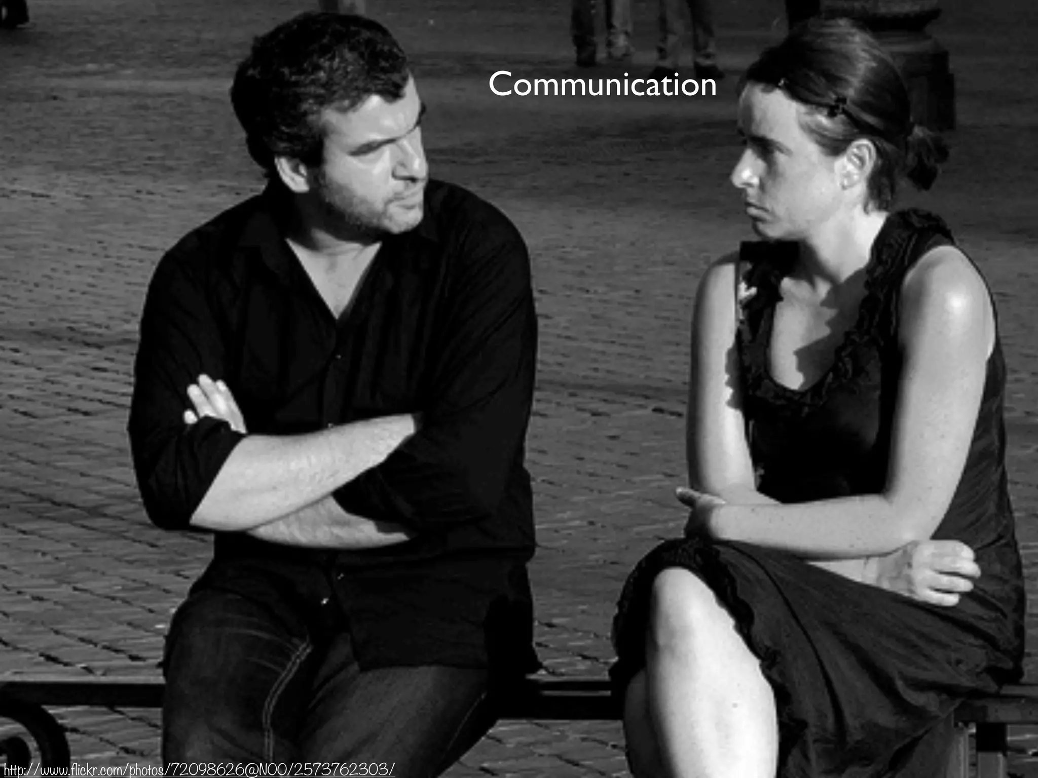 Communication
http://www.flickr.com/photos/72098626@N00/2573762303/