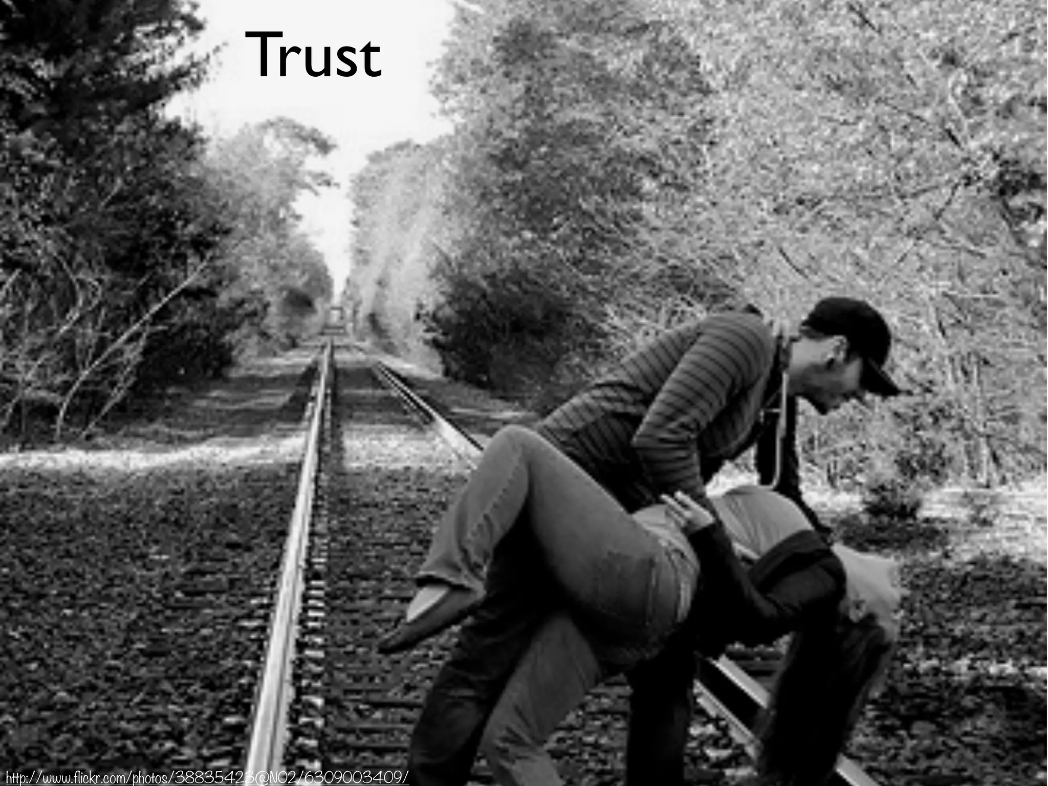 Trust
http://www.flickr.com/photos/38835423@N02/6309003409/