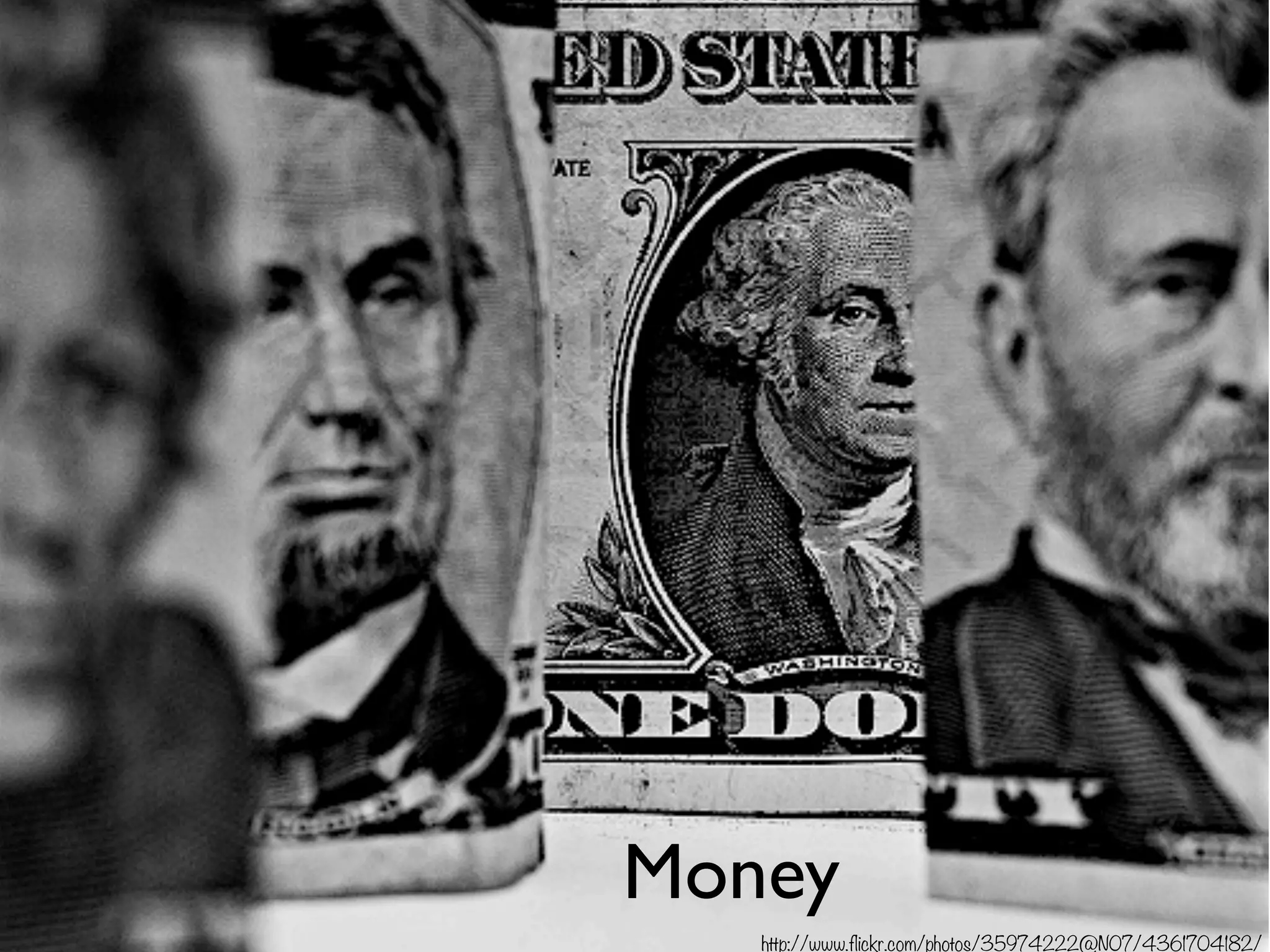 Money
http://www.flickr.com/photos/35974222@N07/4361704182/