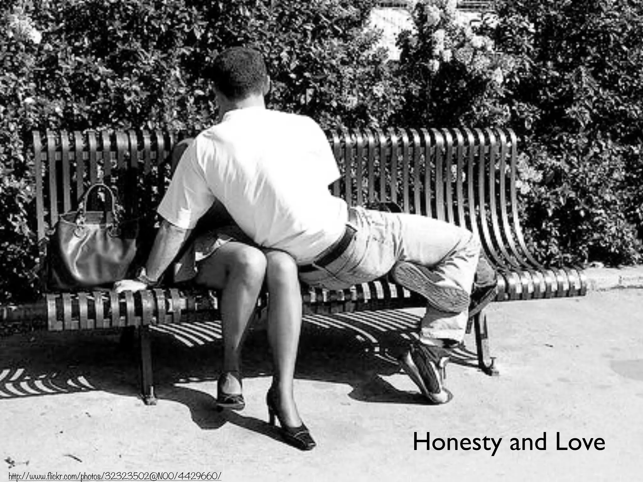 Honesty and Love
http://www.flickr.com/photos/32323502@N00/4429660/