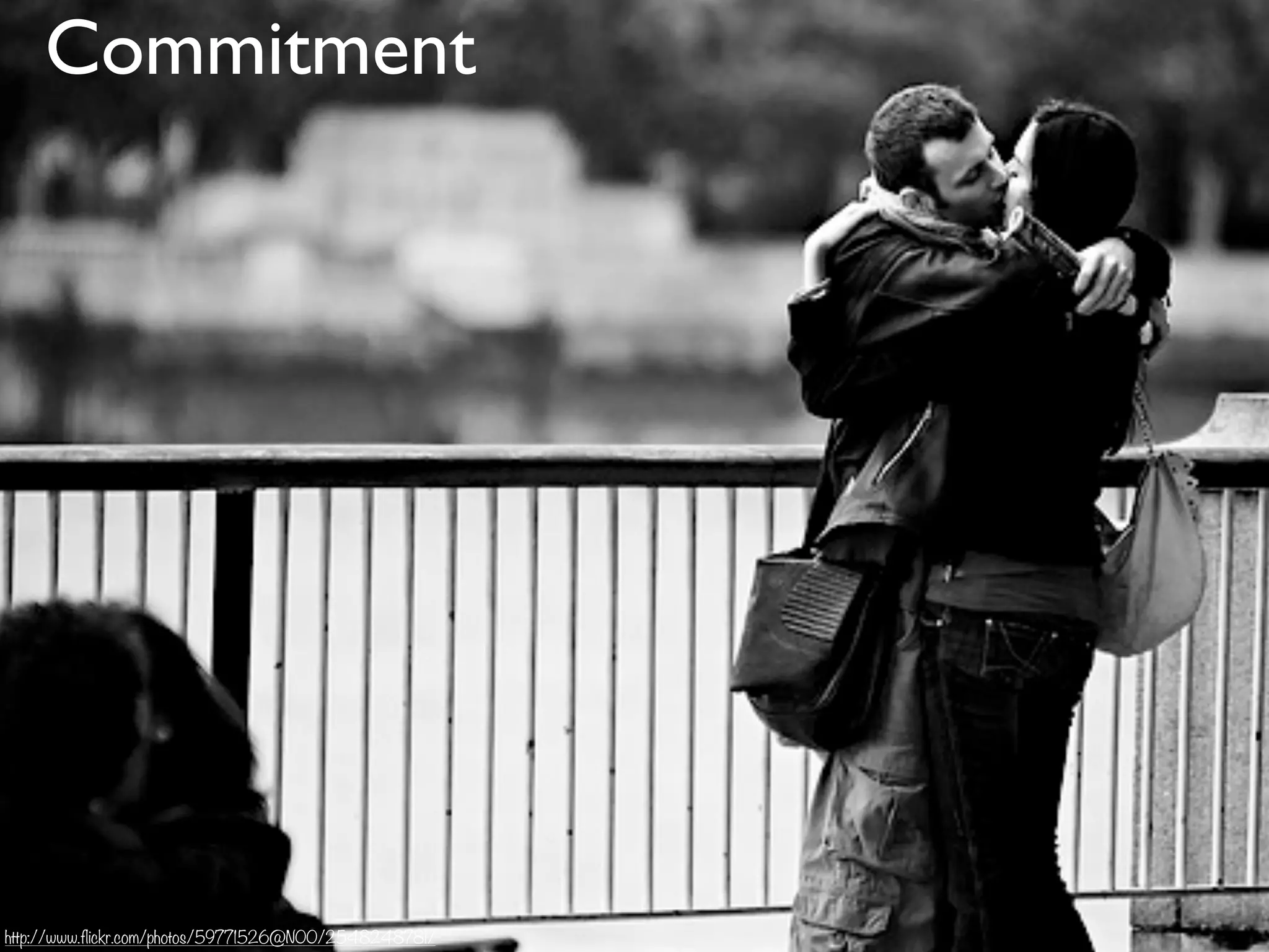 Commitment
http://www.flickr.com/photos/59771526@N00/2548248781/