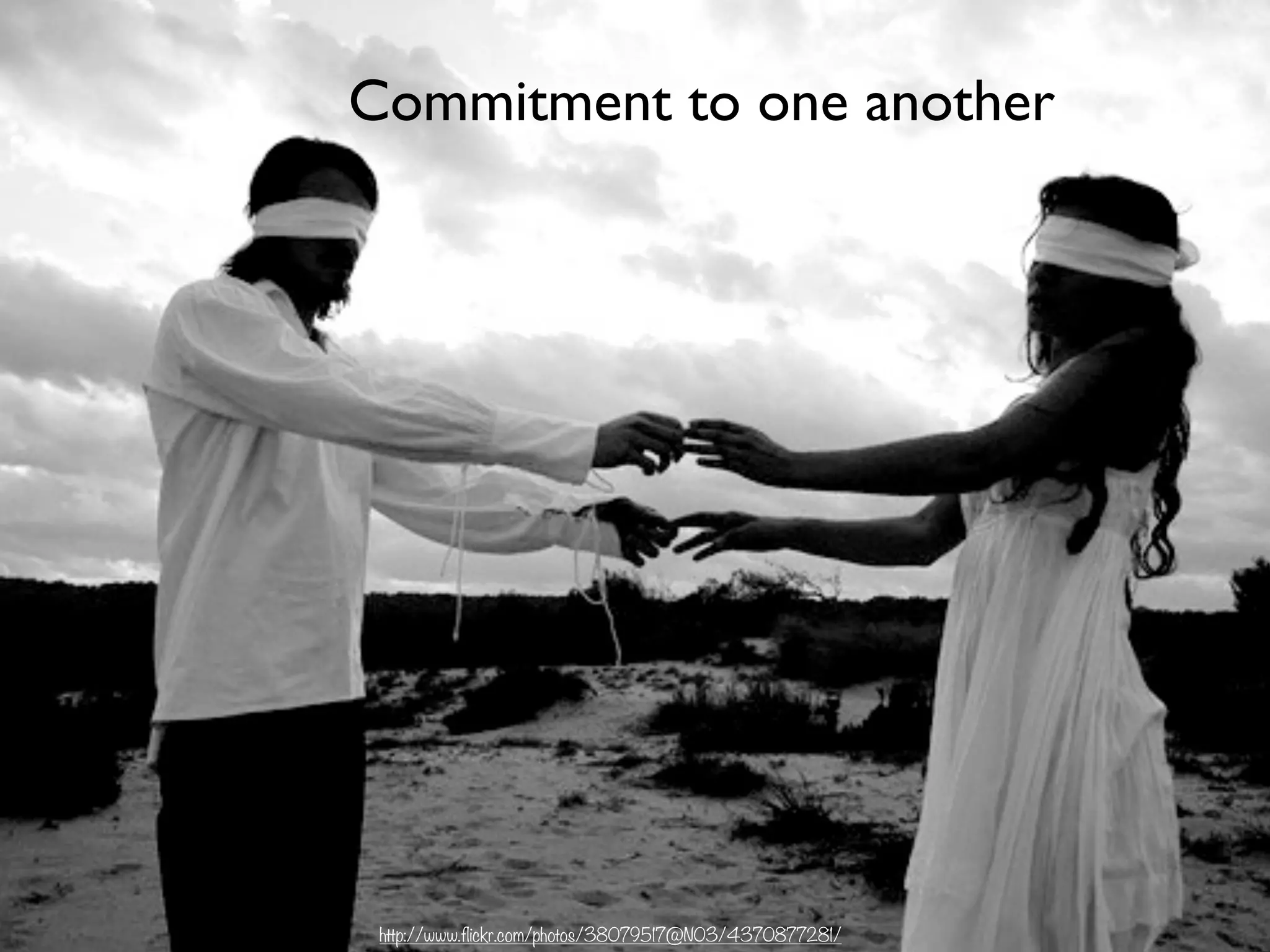 Commitment to one another
http://www.flickr.com/photos/38079517@N03/4370877281/