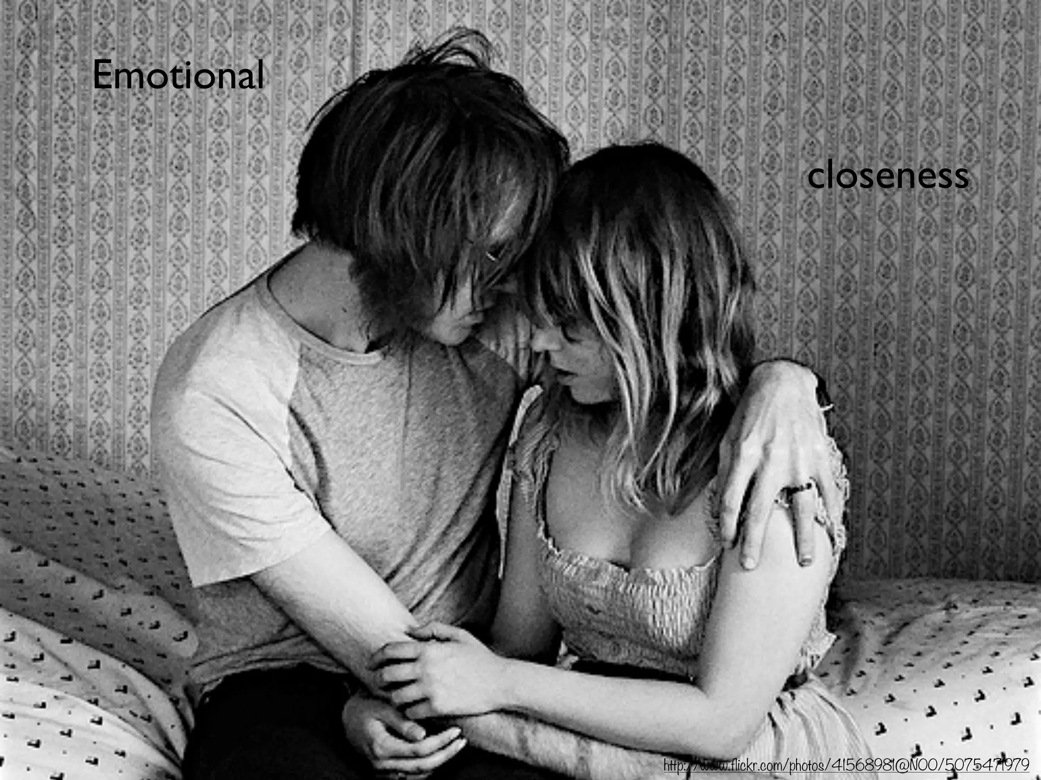 Emotional
closeness
http://www.flickr.com/photos/41568981@N00/5075471979