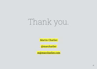 38
Thank you.
Martin Charlier
@marcharlier
m@marcharlier.com
 