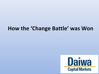 How the ‘Change Battle’ was Won
 