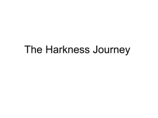 The Harkness Journey
 