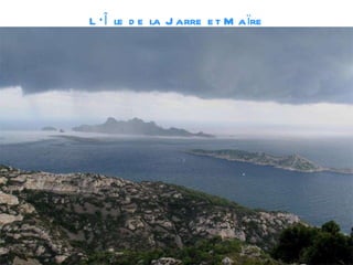 L’Île de la Jarre et Maïre